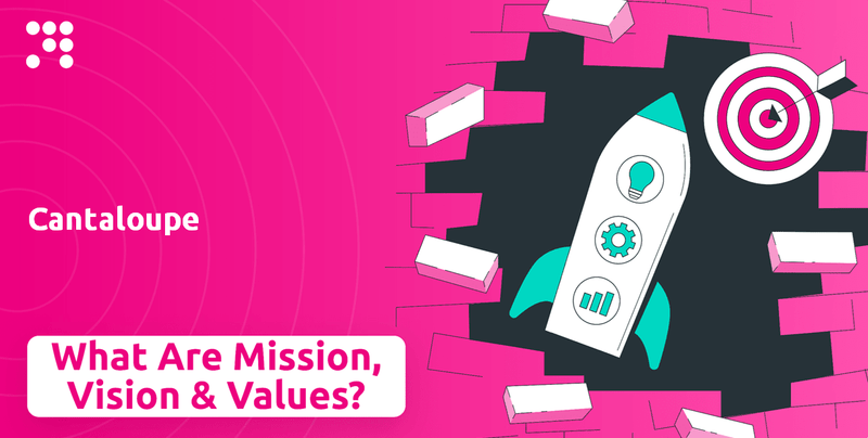 What are Mission Vision & Core Values of Cantaloupe Company?