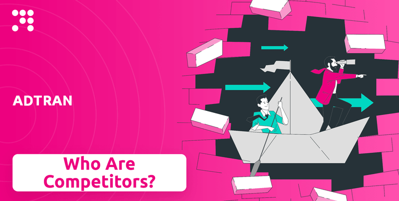 What is Competitive Landscape of ADTRAN Company?
