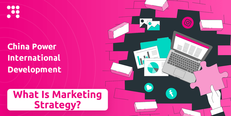 What is Sales and Marketing Strategy of China Power International Development Company?