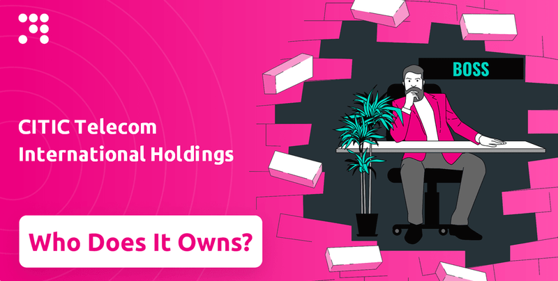 Who Owns CITIC Telecom International Holdings Company?