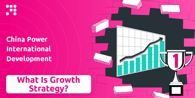 What is Growth Strategy and Future Prospects of China Power International Development Company?