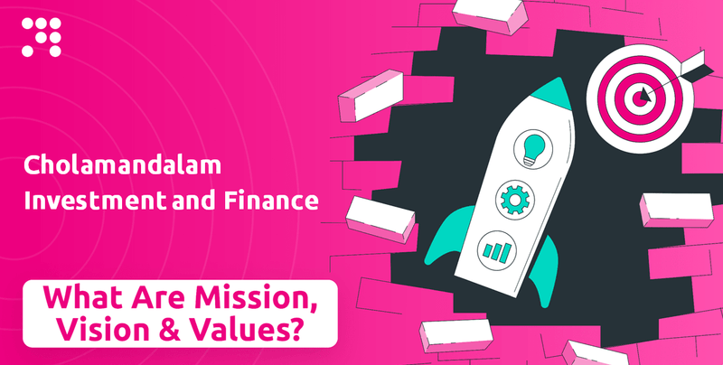 What are Mission Vision & Core Values of Cholamandalam Investment and Finance Company?