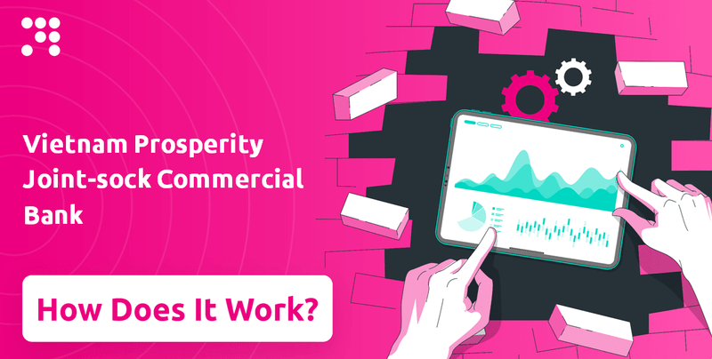 How Does Vietnam Prosperity Joint-sock Commercial Bank Company Work?