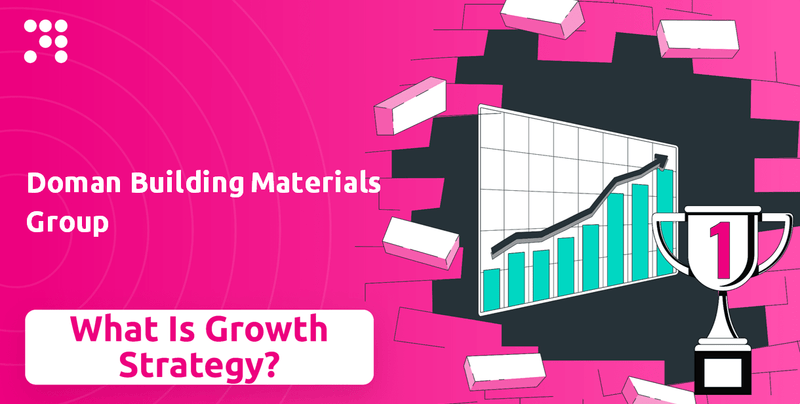 What is Growth Strategy and Future Prospects of Doman Building Materials Group Company?
