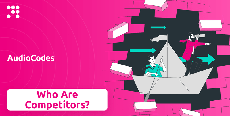 What is Competitive Landscape of AudioCodes Company?