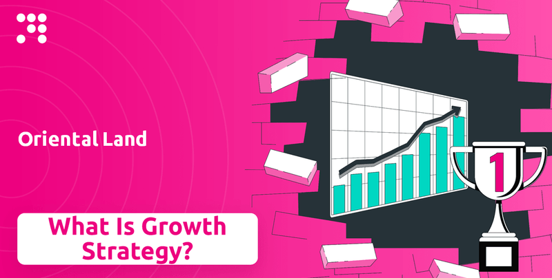 What is Growth Strategy and Future Prospects of Oriental Land Company?