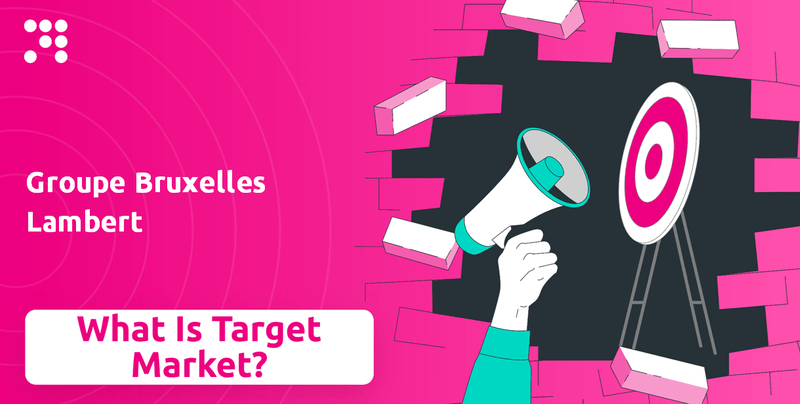 What is Customer Demographics and Target Market of Groupe Bruxelles Lambert Company?
