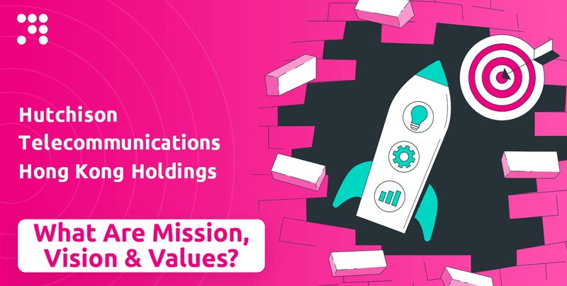 What are Mission Vision & Core Values of Hutchison Telecommunications Hong Kong Holdings Company?