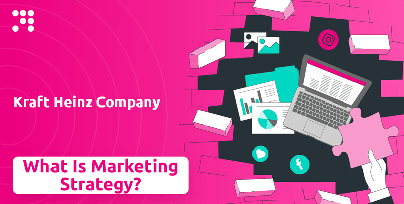 What is Sales and Marketing Strategy of Kraft Heinz Company Company?
