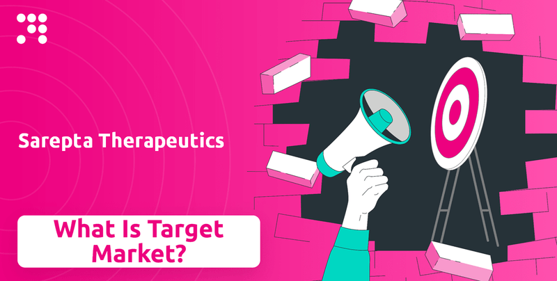 What is Customer Demographics and Target Market of Sarepta Therapeutics Company?