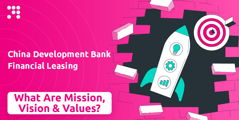 What are Mission Vision & Core Values of China Development Bank Financial Leasing Company?
