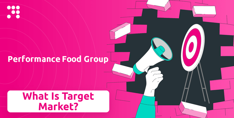 What is Customer Demographics and Target Market of Performance Food Group Company?