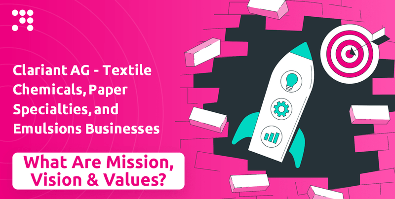 What are Mission Vision & Core Values of Clariant AG - Textile Chemicals, Paper Specialties, and Emulsions Businesses Company?