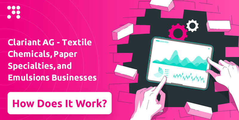 How Does Clariant AG - Textile Chemicals, Paper Specialties, and Emulsions Businesses Company Work?