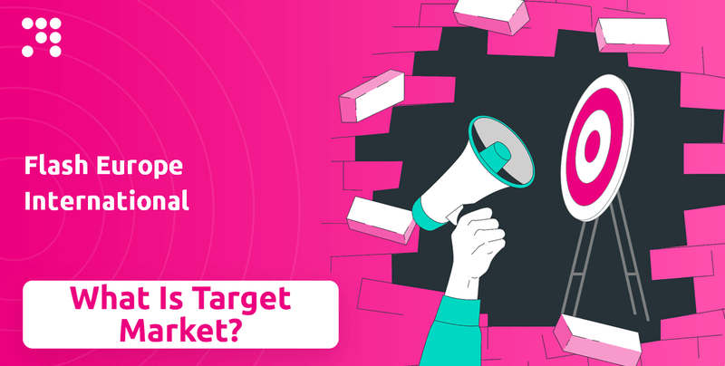 What is Customer Demographics and Target Market of Flash Europe International Company?