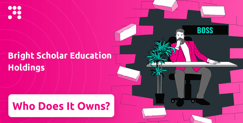 Who Owns Bright Scholar Education Holdings Company?
