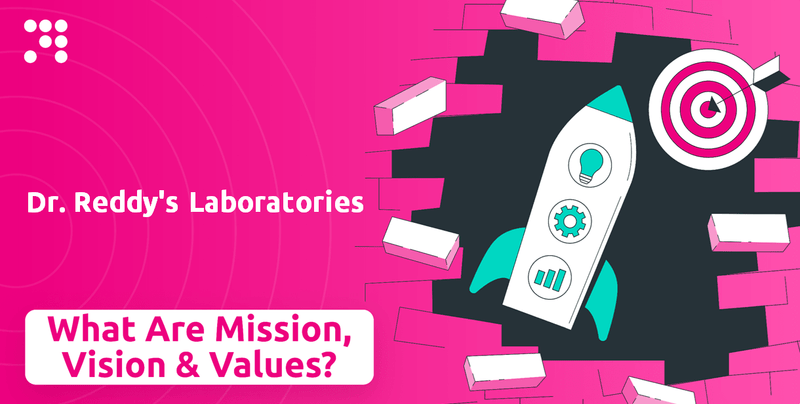 What are Mission Vision & Core Values of Dr. Reddy's Laboratories Company?