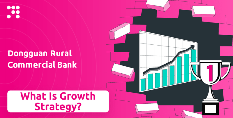 What is Growth Strategy and Future Prospects of Dongguan Rural Commercial Bank Company?