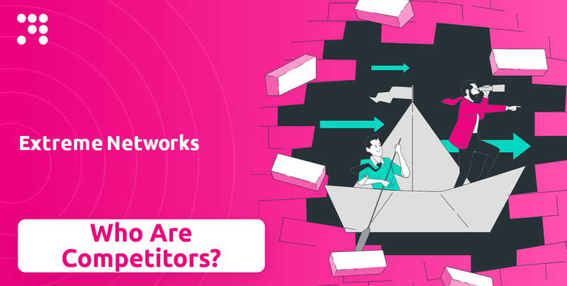 What is Competitive Landscape of Extreme Networks Company?