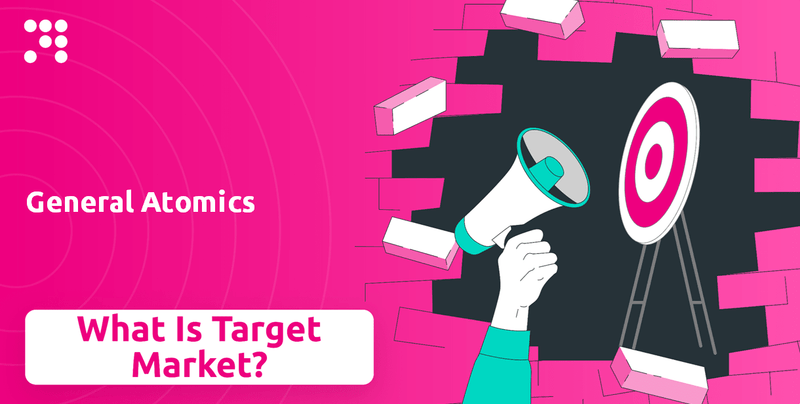 What is Customer Demographics and Target Market of General Atomics Company?