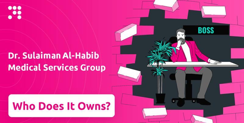 Who Owns Dr. Sulaiman Al-Habib Medical Services Group Company?