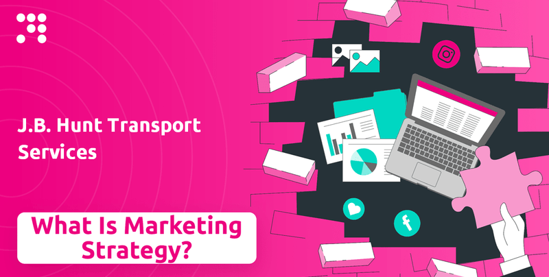 What is Sales and Marketing Strategy of J.B. Hunt Transport Services Company?