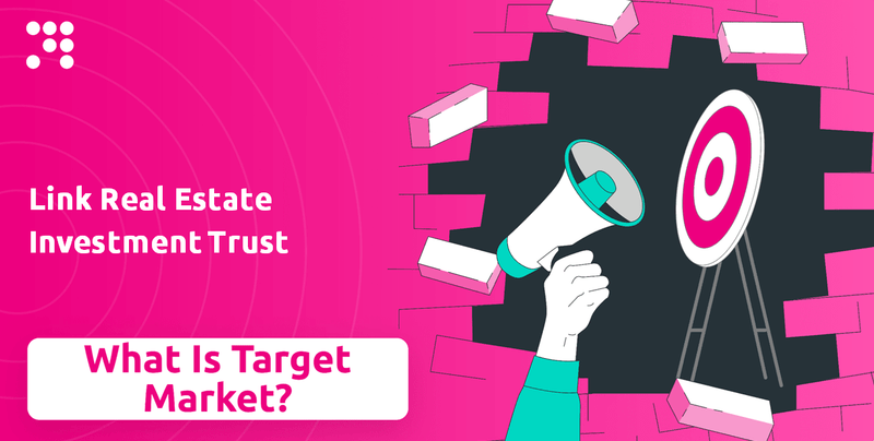 What is Customer Demographics and Target Market of Link Real Estate Investment Trust Company?