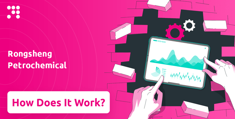 How Does Rongsheng Petrochemical Company Work?