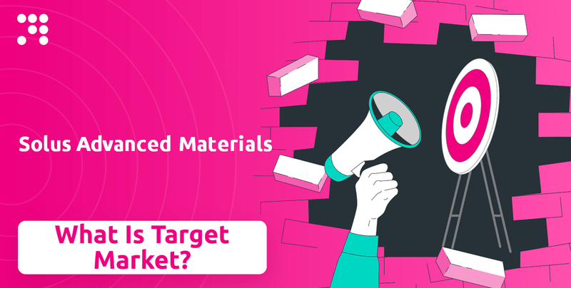 What is Customer Demographics and Target Market of Solus Advanced Materials Company?