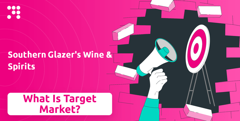 What is Customer Demographics and Target Market of Southern Glazer's Wine & Spirits Company?